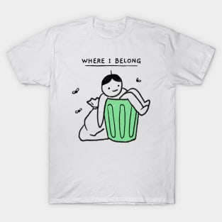 Where I Belong Funny Trash Man T-Shirt